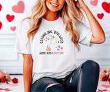 Excuse Me, You Love Like You Love Me Adult Tee Shirt